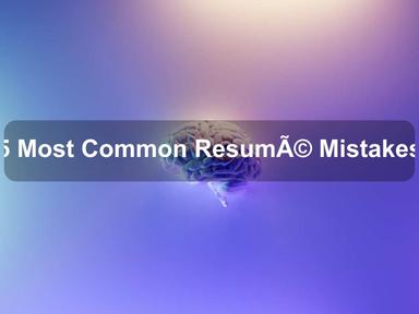 5 Most Common ResumÃ© Mistakes