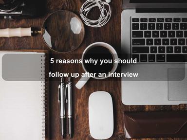 5 reasons why you should follow up after an interview