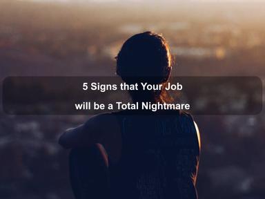 Signs that Your Job will be a Total Nightmare