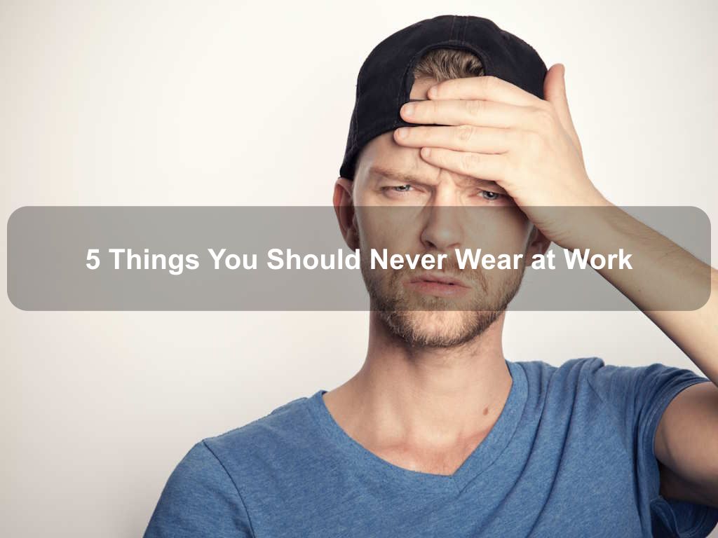 5 Things You Should Never Wear at Work | JavascriptJobs