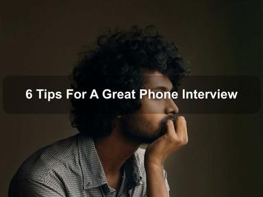 6 Tips For A Great Phone Interview