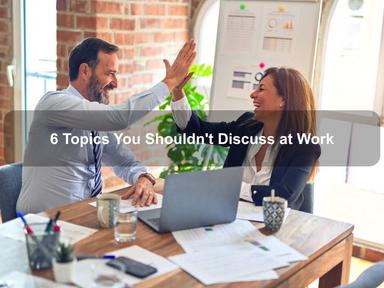 6 Topics You Shouldn't Discuss at Work