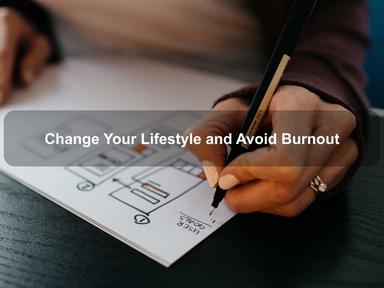 Change Your Lifestyle & Avoid Burnout