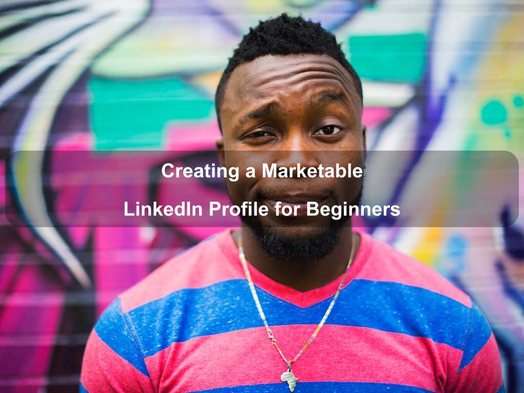 Creating a Marketable LinkedIn Profile for Beginners | JavascriptJobs