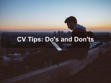 CV Tips: Do's and Don'ts