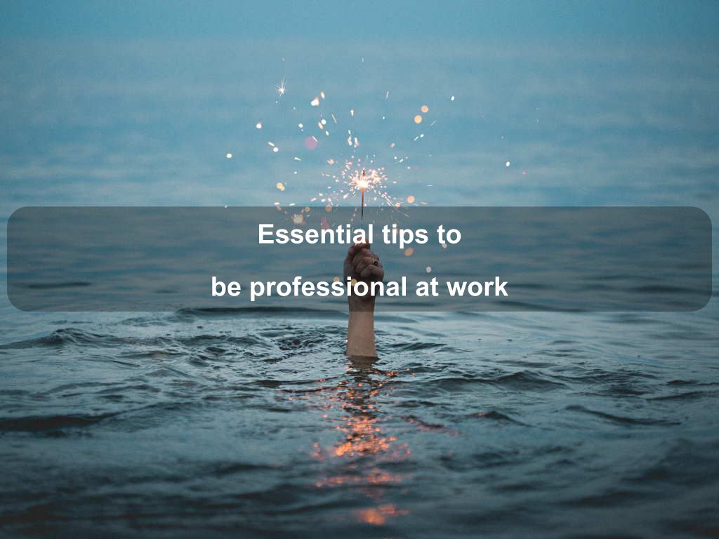 Essential tips to be professional at work | JavascriptJobs