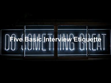 Five Basic Interview Etiquette