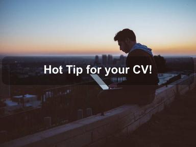 Hot Tip for your CV!