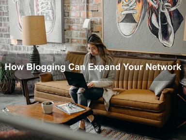 How Blogging Can Expand Your Network