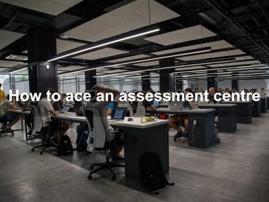 How to ace an assessment centre