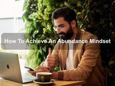 How To Achieve An Abundance Mindset