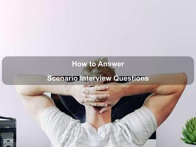 How to Answer Scenario Interview Questions