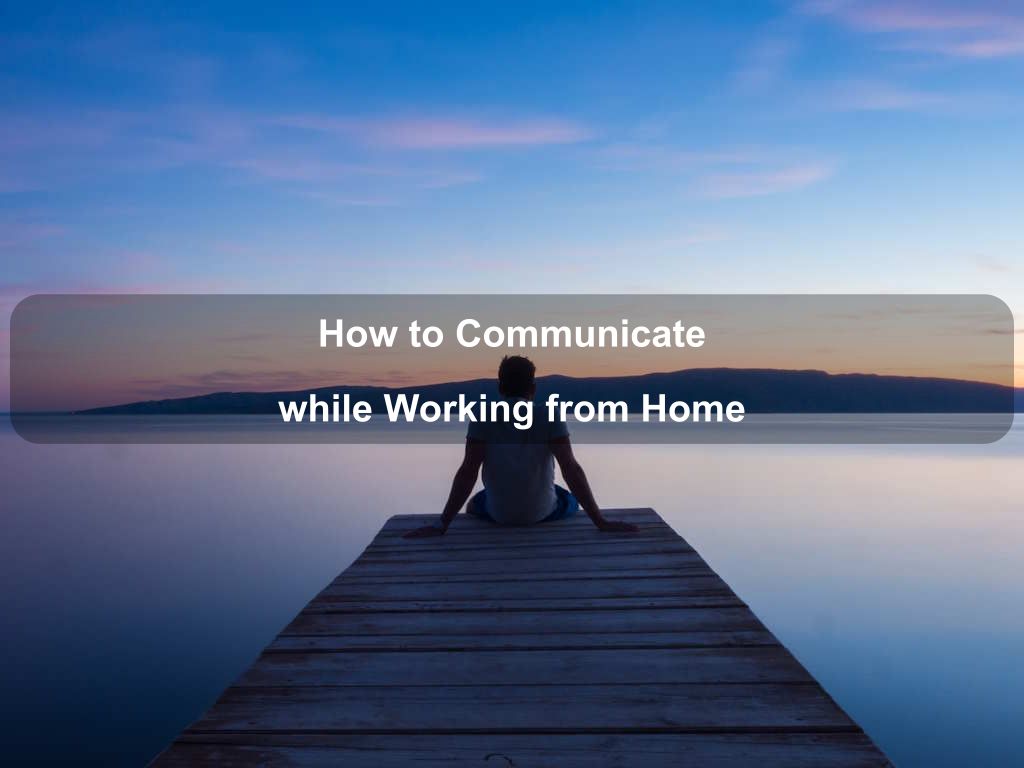 How to Communicate while Working from Home | JavascriptJobs