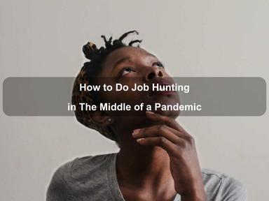 How to Do Job Hunting in The Middle of a Pandemic