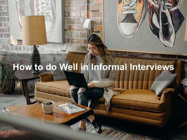 How to do Well in Informal Interviews