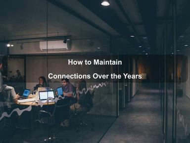 How to Maintain Connections Over the Years