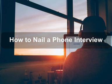 How to Nail a Phone Interview