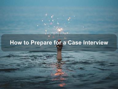 How to Prepare for a Case Interview