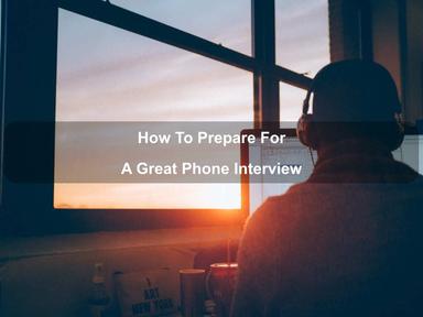 How To Prepare For A Great Phone Interview