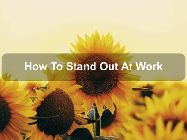 How To Stand Out At Work