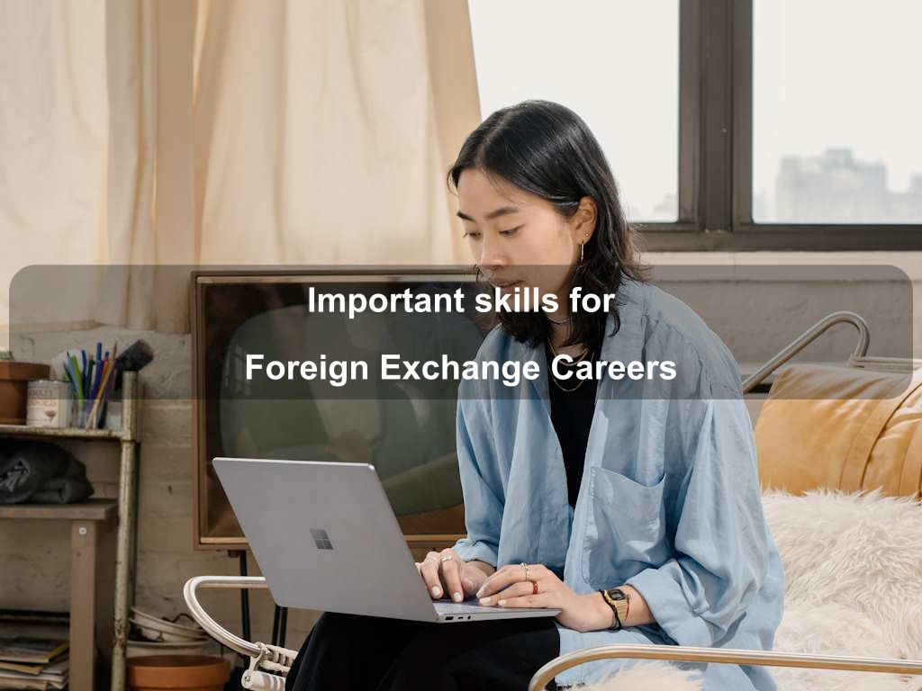 Important skills for Foreign Exchange Careers | JavascriptJobs