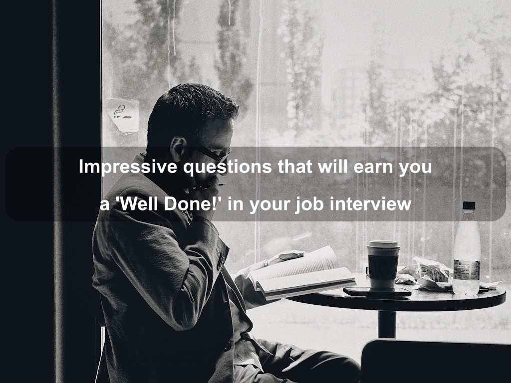 Impressive questions that will earn you a 'Well Done!' in your job interview | JavascriptJobs