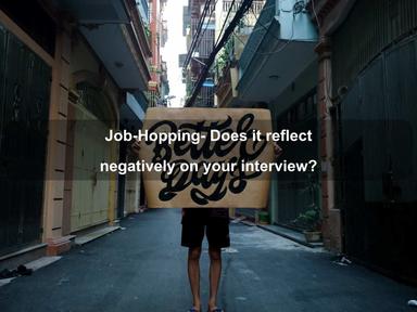 Job-Hopping- Does it reflect negatively on your interview?