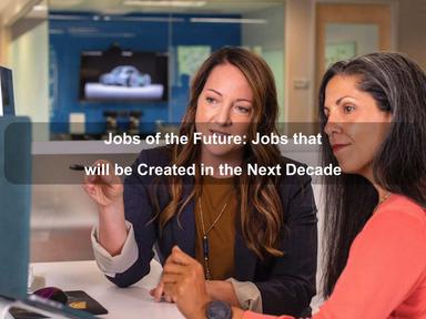 Jobs of the Future: Jobs that will be Created in the Next Decade