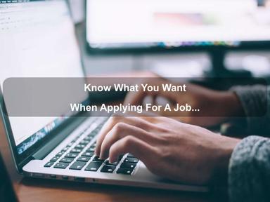 Know What You Want When Applying For A Job...