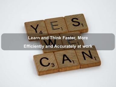 Learn and Think Faster, More Efficiently and Accurately at work