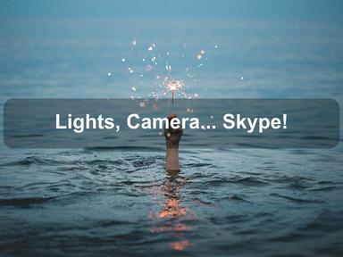 Lights, Camera... Skype!