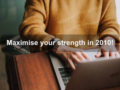 Maximise your strength in 2010!