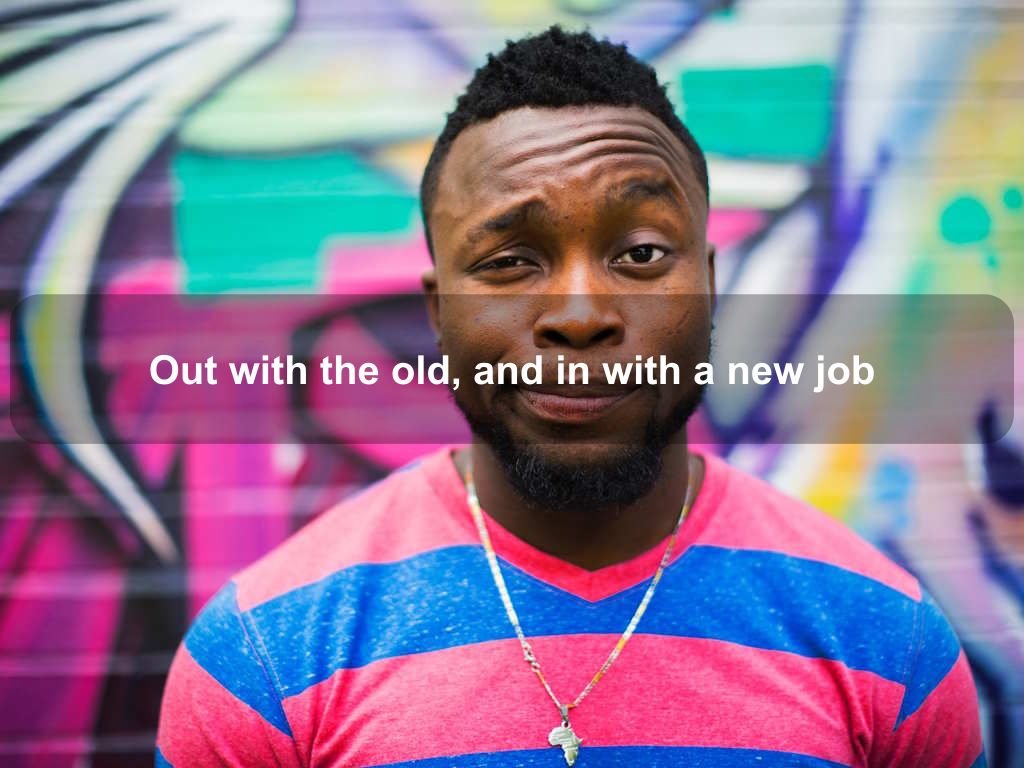 Out with the old, and in with a new job | JavascriptJobs