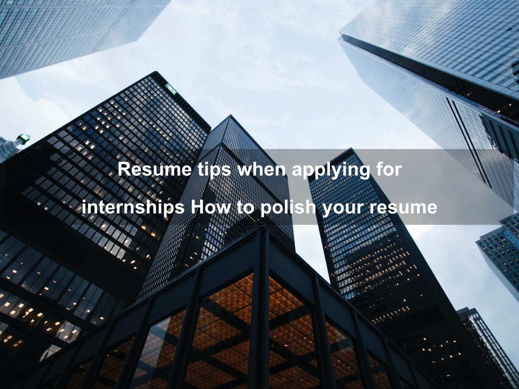 Resume tips when applying for internships How to polish your resume | JavascriptJobs