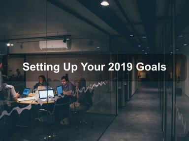 Setting Up Your 2019 Goals