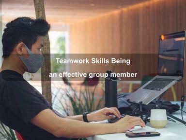 Teamwork Skills: Being an effective group member