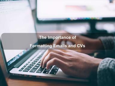 The Importance of Formatting Emails and CVs