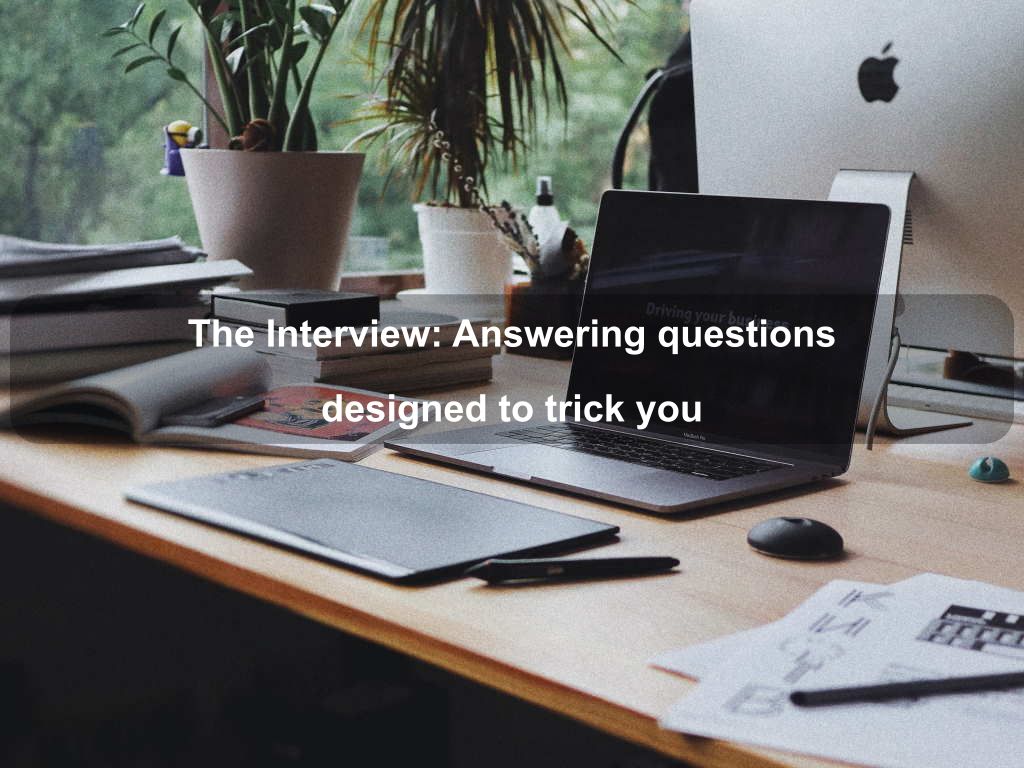 The Interview: Answering questions designed to trick you | JavascriptJobs