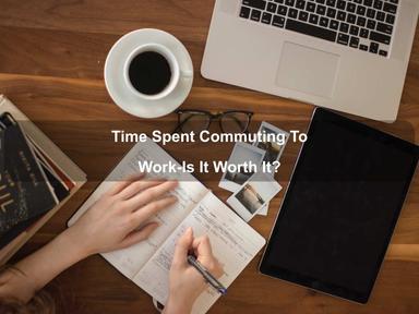 Time Spent Commuting To Work-Is It Worth It?