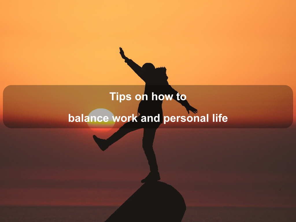 Tips on how to balance work and personal life | JavascriptJobs